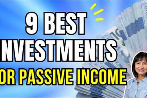 9 BEST INVESTMENTS for PASSIVE INCOME : Investing Strategies for RETIREMENT