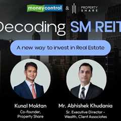 Decoding SM REITs: A new way to invest in real estate