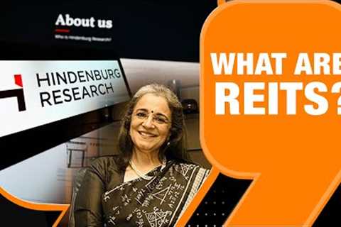 SEBI Vs Hindenburg: What Are REITs And The Controversy Around Them?