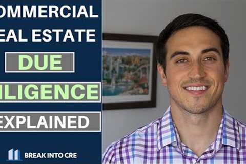 Commercial Real Estate Due Diligence Explained