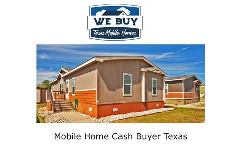 Mobile Home Cash Buyer Texas