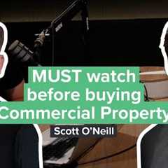 MUST watch before buying Commercial Property with Scott O''Neill