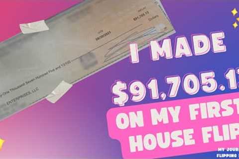 I made $90,000 on my First House Flip - My Journey to How I started Flipping Houses