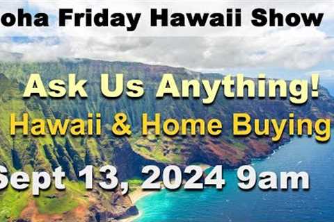 Aloha Friday Hawaii Real Estate Show -LIVE- 9/13/24