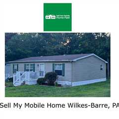 Sell My Mobile Home Wilkes-Barre, PA - Sell Your Mobile Home Fast Company Podcast