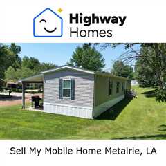 Sell My Mobile Home Metairie, LA