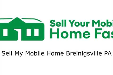 Sell My Mobile Home Breinigsville PA - Sell Your Mobile Home Fast Company  - 570-775-5777