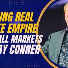 Building a Real Estate Empire in Small Markets with Private Capital: Jay Conner’s Story