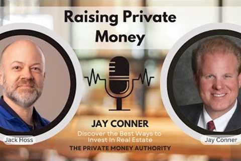 Mastering the Mindset: Raising Private Money with Jay Conner & Jack Hoss