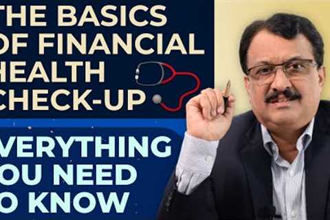 The Basics Of Financial Health Check-Up Everything You Need To Know