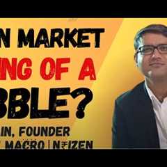 India is in Making of a Bubble and that''s when you Make Great Returns! Ritesh Jain