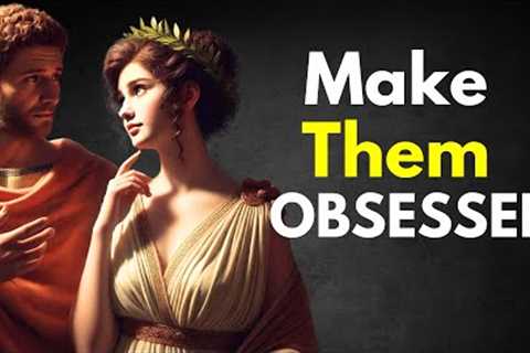 How to Make Someone Who DOESN''T VALUE You, OBSESSED | STOICISM