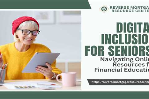 Digital Inclusion for Seniors: Navigating Online Resources for Financial Education