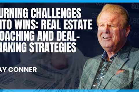 Turning Challenges Into Wins: Real Estate Coaching and Deal-Making Strategies