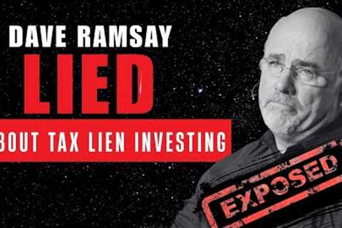 Exposed! Dave Ramsay''s Lies About Tax Lien Investing
