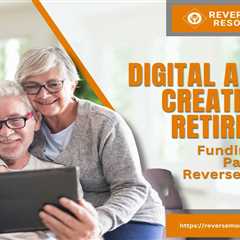 Digital Art and Creativity in Retirement: Funding Creative Passions with Reverse Mortgages