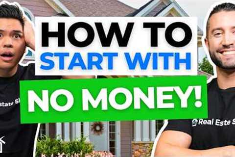 How To Get Started In Real Estate Investing With No Money!