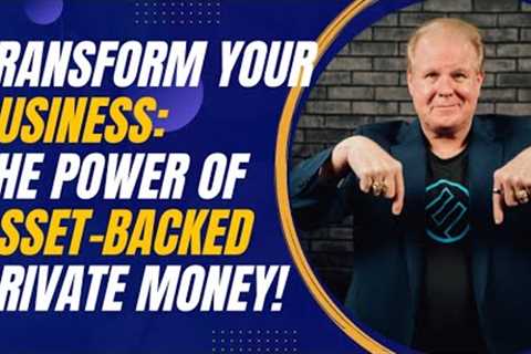 Transform Your Business: The Power of Asset-Backed Private Money for Real Estate Growth