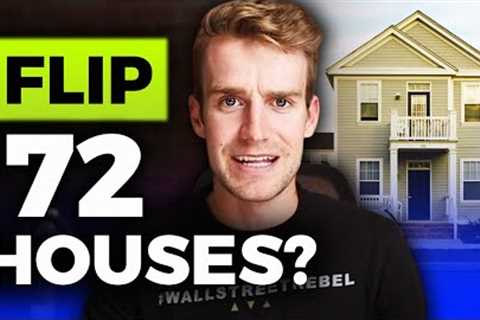 How To Flip 72 Houses In ONE Year (House Flipping At Scale)
