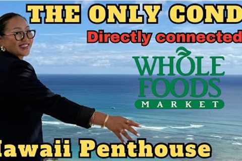 The Only Condo in Hawaii with direct connection to Whole Foods?! PENTHOUSE !!