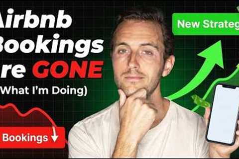 Airbnb Bookings are GONE (What I'm Doing)