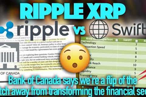 Ripple XRP: Ripple Is Very Close To Taking Over SWIFT - BoC Says The Switch Is Activating Blockchain