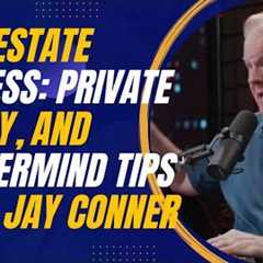 Automating Real Estate Success: Private Money, Marketing, and Mastermind Tips From Jay Conner