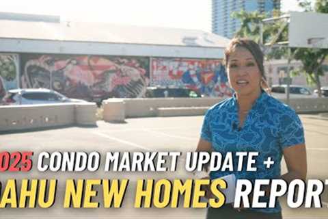 2025 Honolulu Condo Boom + Oahu New Homes Report