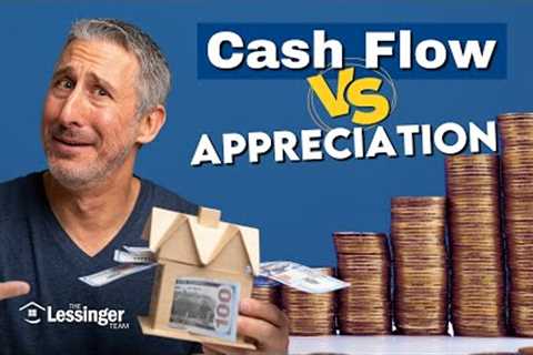 Maximize Your Real Estate Investments: Cash Flow vs. Appreciation