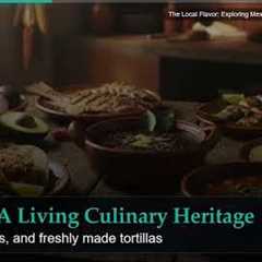 The Local Flavor: Exploring Mexico's Regional Food Traditions
