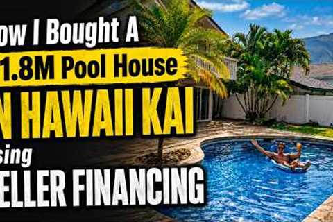 How I Bought A $1.8M POOL HOUSE In HAWAII KAI using SELLER FINANCING