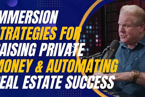 Immersion Strategies for Raising Private Money and Automating Real Estate Success with Jay Conner